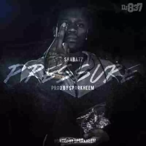 Pressure BY Shabazz